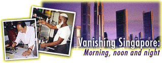Vanishing Singapore: morning, noon and night 
