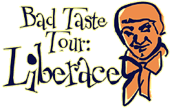 Bad Taste Tour: Liberace