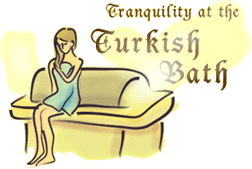 Tranquility at the Turkish Baths