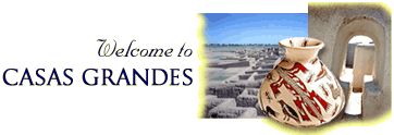 Welcome to Casas Grandes