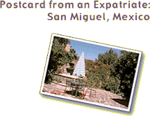 Postcard from an Expatriate: San Miguel, Mexico