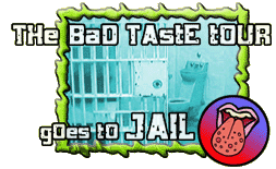 The Bad Taste Tour Goes to Jail