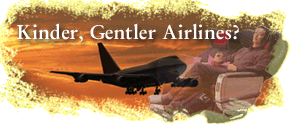 Kinder, Gentler Airlines?